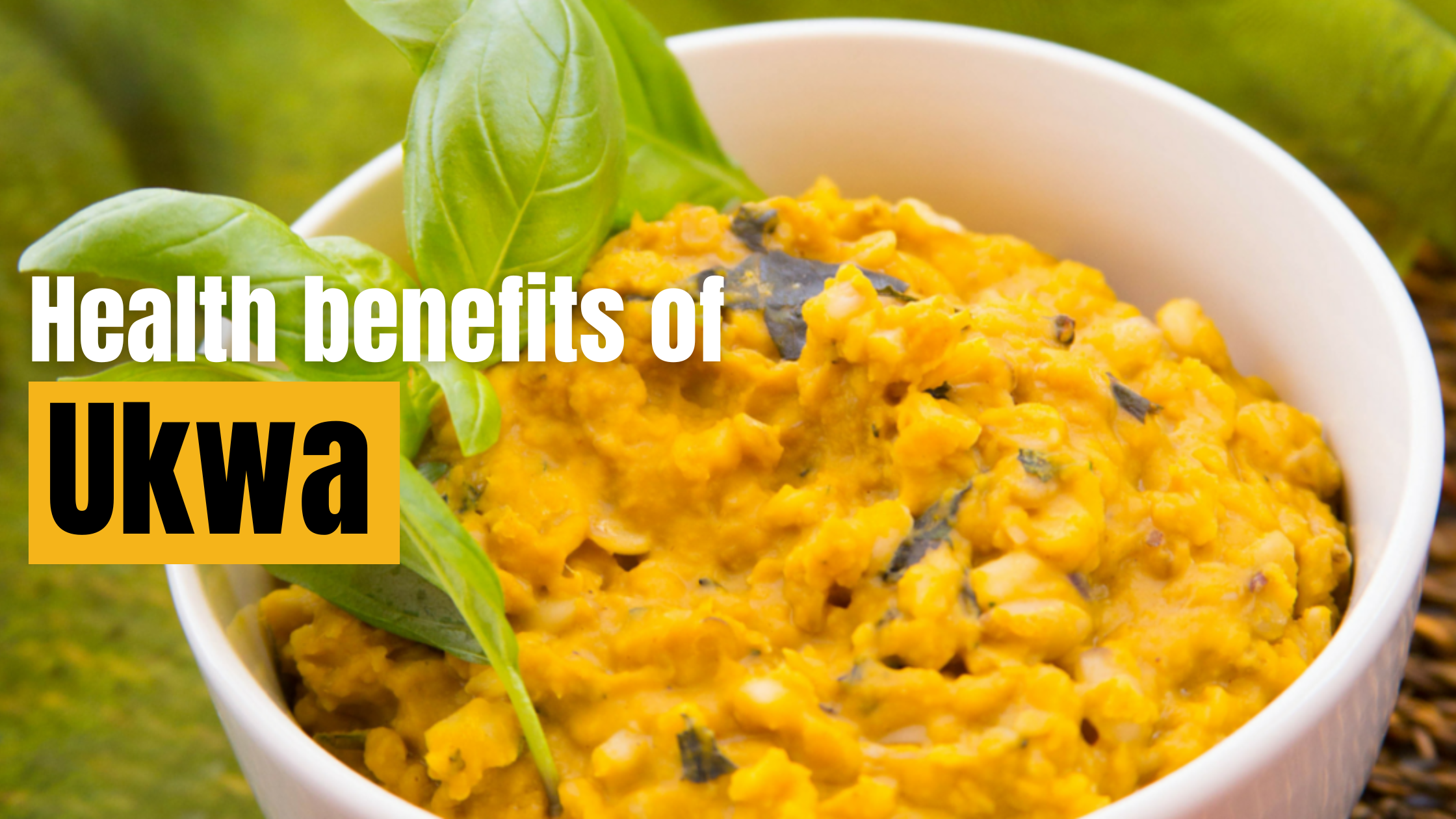 15 INCREDIBLE HEALTH BENEFITS OF UKWA THAT YOU CANNOT IGNORE