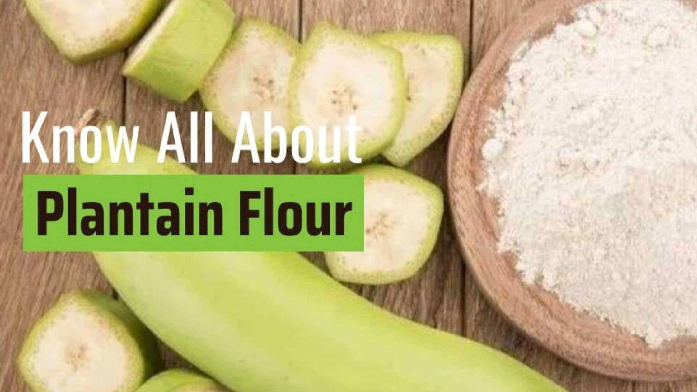 Extruded Unripe Plantain Flour: Hard-to-Digest Carb-Rich Ingredient